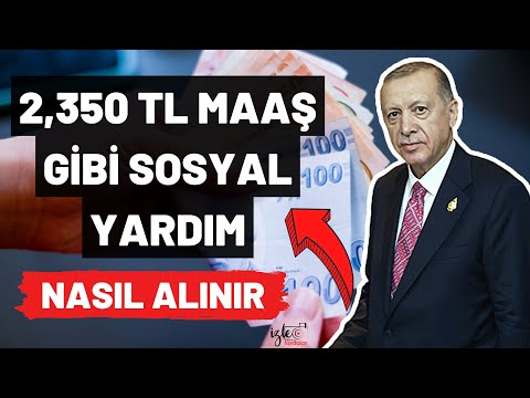 2,350 TL MAAŞ GİBİ YARDIM NASIL ALINIR BAŞVURULAR E DEVLETTE