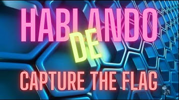 Hablando de CAPTURE THE FLAG