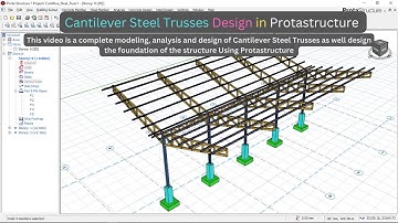 Cantilever Steel Trusses Modeling, Analysis and Design in Protastructure