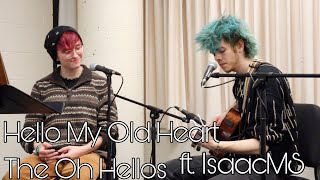 Hello My Old Heart-The Oh Hellos (Cover) ft. IsaacMS