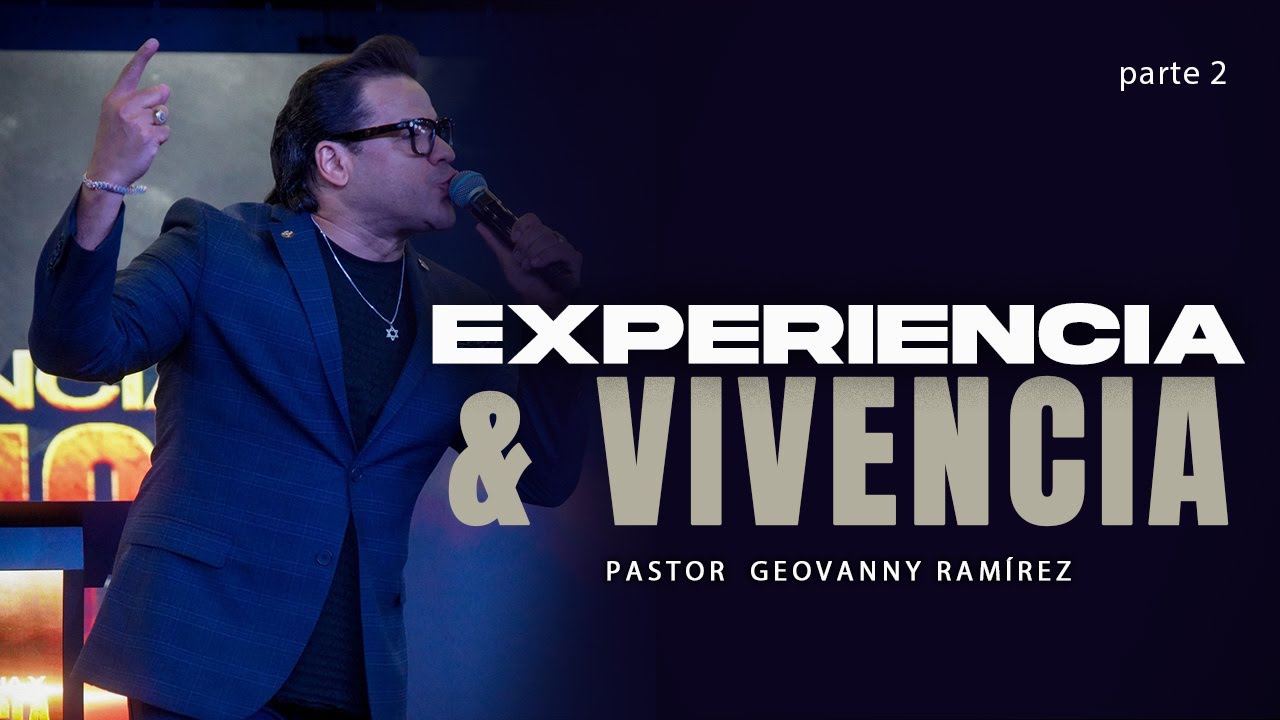 Experiencia & Vivencia | parte 2 | Pastor Geovanny Ramirez - YouTube