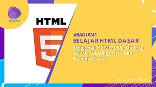 Belajar HTML Dasar Part 1- Belajar Struktur HTML, Heading & Paragraf