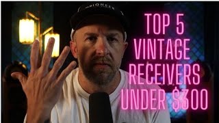 Our Top 5 Vintage Stereo Receivers You Can Score For Under $300!!!