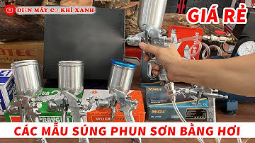 Các Mẫu Súng Phun Sơn Bằng Hơi | Chọn Súng Phun Phù Hợp Nhất