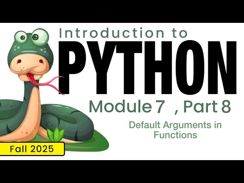 Python (Fall 2025) Module 7-8: Default Arguments in Functions