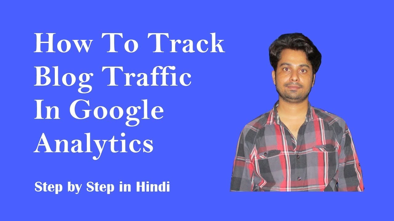 How To Track Blog Traffic In Google Analytics {HINDI} - YouTube