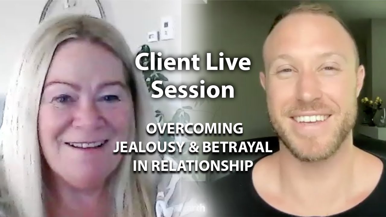 Client Live Session: Overcoming Jealousy & Betrayal in Relationship