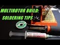 Multirotor Build Pt4: Soldering Tips (plus more motor advice)