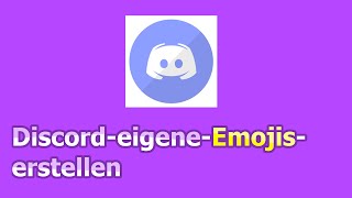 Discord Emojis erstellen - Tutorial