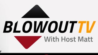 BLOWOUT TV  - February 17, 2025