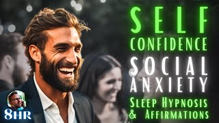 8 Hour Sleep Hypnosis (Black Screen) for SOCIAL Self Confidence!