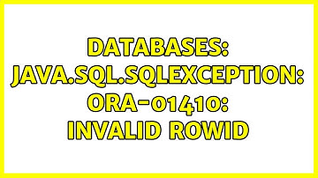 Databases: java.sql.SQLException: ORA-01410: invalid ROWID (2 Solutions!!)