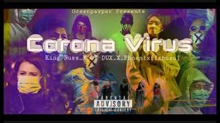 King Nuzz & OT Dux - Corona Virus (ft Phonix ' iRhuzu ') Official Audio