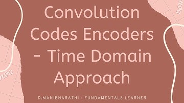 Convolution Codes - Encoders- Time domain approach