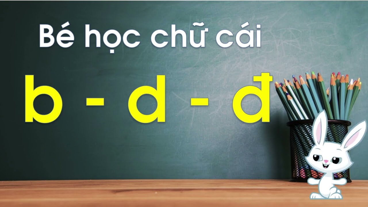 Day tre hoc chu cai I Dạy trẻ học chữ cái b d đ | Dạy trẻ học chữ cái Tiếng Việt chuẩn || THỎ TV24