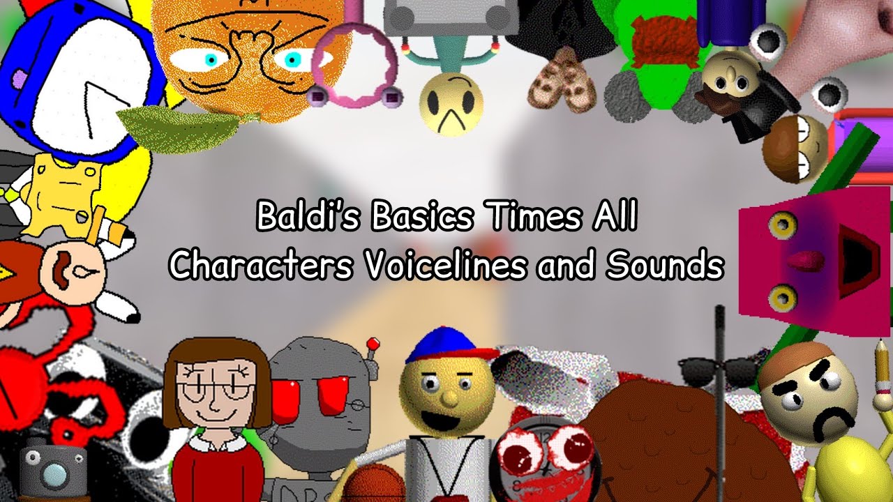 Baldi’s Basics Times All Characters Voicelines and Sounds