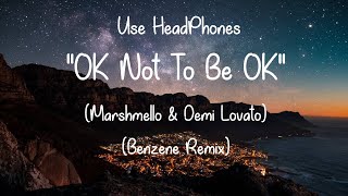 Marshmello & Demi Lovato - OK Not To Be OK (Benzene Remix)