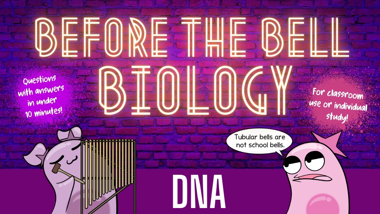 DNA: Before the Bell Biology