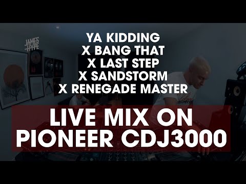 Pioneer CDJ 3000 Mix - Ya Kidding X Bang That X Last Step X Sandstorm X Renegade Master