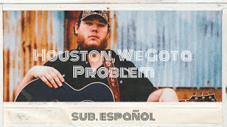 Luke Combs . Houston We Got a Problem (sub. español)