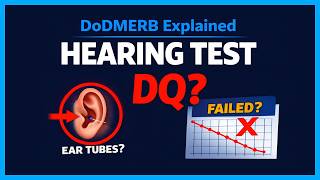 Ear Tubes, Hearing Tests & DoDMERB: What Actually Gets You DQ’d?