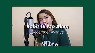 Kahit Di Mo Alam - December Avenue (COVER & LYRICS)