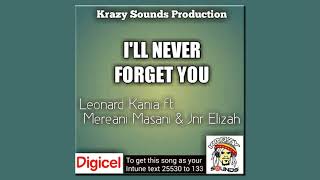 Leonard Kania   I'll Never Forget You ft  Mereani Masani & Junior Elizah