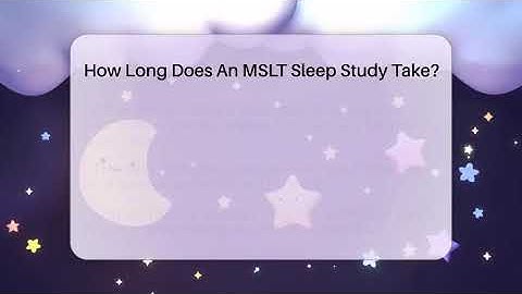 How Long Does An MSLT Sleep Study Take? - Sleep Apnea Support Network