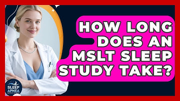 How Long Does An MSLT Sleep Study Take? - Sleep Apnea Support Network