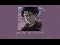 breaking up with levi ackerman (slowed playlist) ~