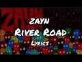 ZAYN - River Road (Lyrics)