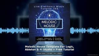 Melodic House Template Ableton Live Logic FL Studio Tutorial