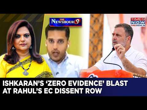 Ishkaran Bhandari's ‘Zero Evidence’ Blast Rocks Rahul’s EC Dissent Claim As New Row Erupts| NEWSHOUR