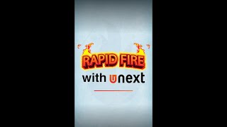 Rapid Fire With Unext Ep. 2