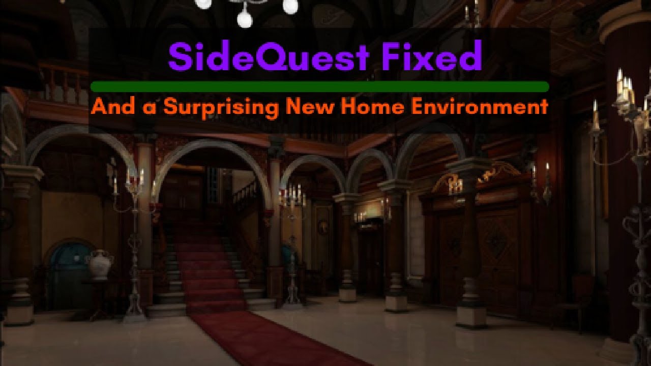 SideQuest fixed and an impressive new Sidequest Home Environment.