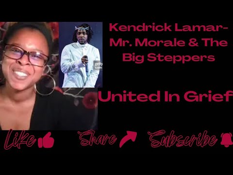**LONG OVERDUE** KENDRICK LAMAR- UNITED IN GRIEF REACTION!!! #MRMORALEANDTHEBIGSTEPPERS