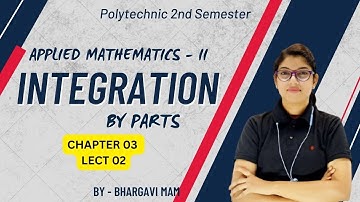 Applied Mathematics-II : खंडशः समाकलन करना सीखे! | INTEGRATION BY PARTS, DL Academy CH-03 LE-02