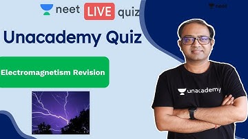 Unacademy NEET Quiz: Electromagnetism Revision  | Physics Quiz | Anu Gupta