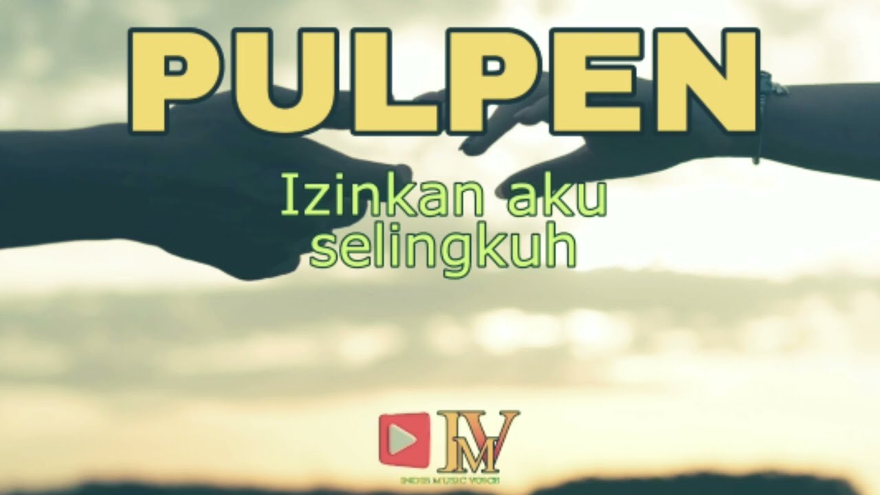 PULPEN - IZINKAN AKU SELINGKUH