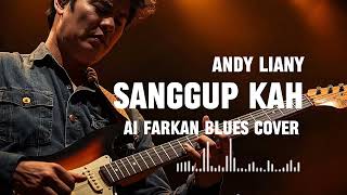  Sanggup Kah  Andy Liany  Ai Farkan Blues Cover