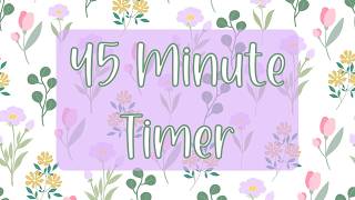 45 Minute Timer - Purple and Pink Spring Flowers - Calm Chime Ending Timer Notification - No Music