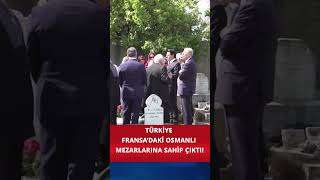 Türkiye Fransa’daki Osmanlı Mezarlarına Sahip Çıktı!