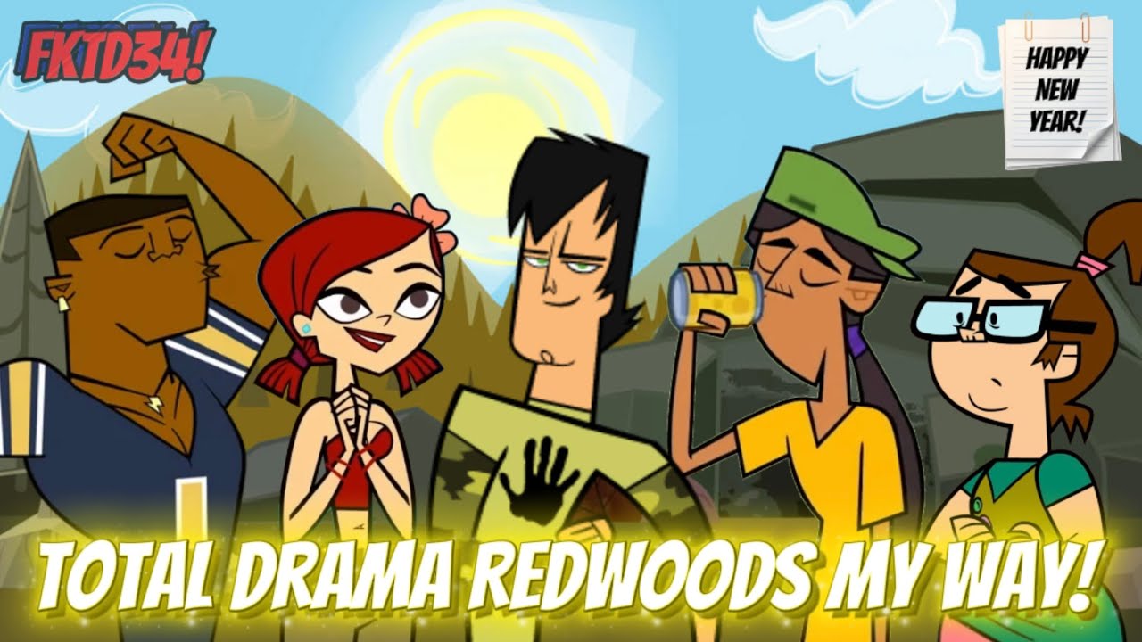 Total Drama Redwoods My Way! | FKTD34! 