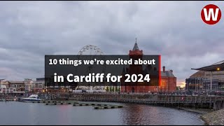 10 things we're looking to in Cardiff during 2024