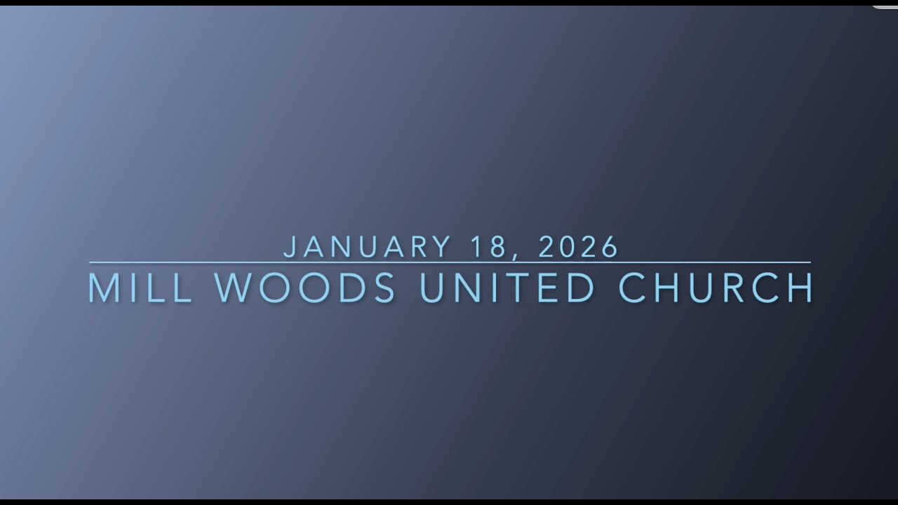Mill Woods United Church Jan 18 2026