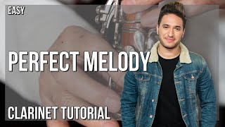 How to play Perfect Melody by Jonas Blue ft Julian Perretta on Clarinet (Tutorial)