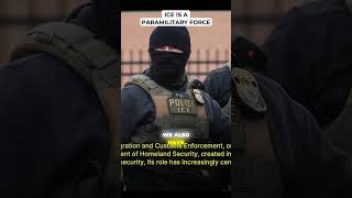 ICE Is A Paramilitary Force