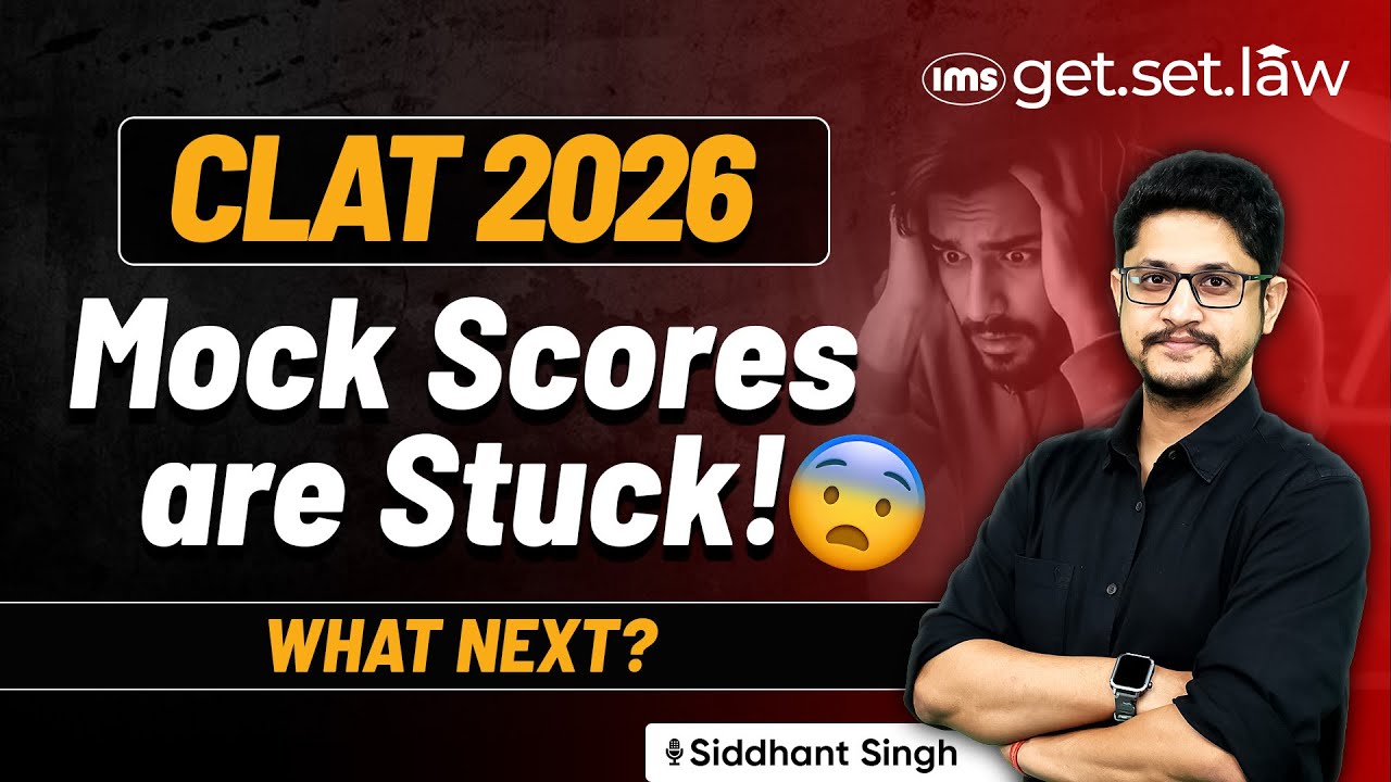 CLAT 2026: Mock Scores are STUCK?😫This is What You NEED to Do Next! Siddhant Singh