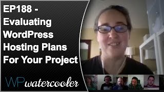 EP188 - Evaluating WordPress Hosting plans for your project - WPwatercooler(This week we'll be discussing how to evaluate your project and technical needs of different types of hosting. When it is best to be on a shared server, going the ..., 2016-05-16T18:35:53.000Z)