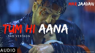 Tum Hi Aana [ Slowed + Reverb + Lofi ] Song Jubin Nautiyal | Marjaavan | @itsbreakupp